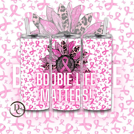 Breast Cancer 20 Oz Tumblers #42 BOOBIE LIFE MATTERS