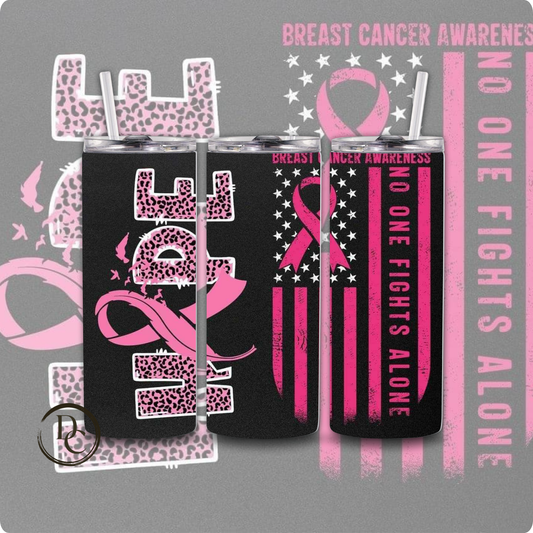 Breast Cancer 20 Oz Tumblers #51 NO ONE FIGHTS ALONE