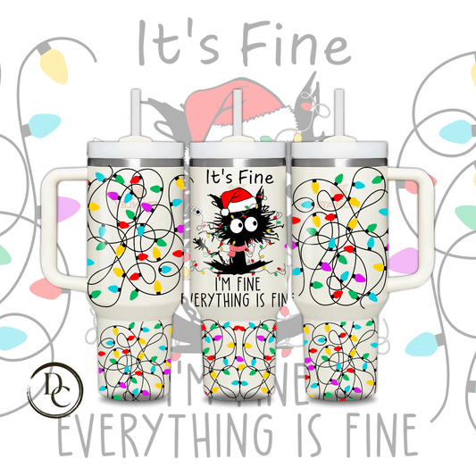 It's Fine I'm Fine Everything is Fine Christmas Holiday 30 oz & 40 Oz Tumbler # 11