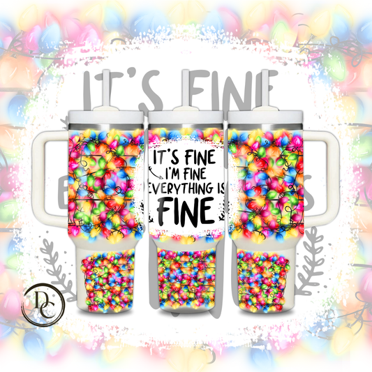 It's Fine I'm Fine Everything is Fine Christmas Holiday 30 oz & 40 Oz Tumbler # 12