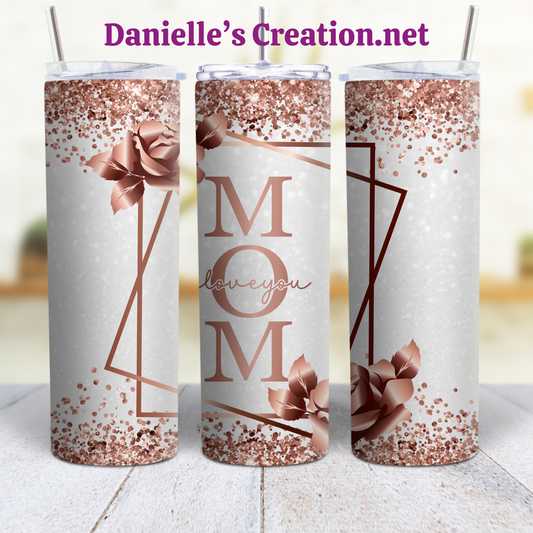 MOM ROSE GOLD, MOTHER'S DAY MOM,MAMA,MOMMA,MOMMY,MEME,MIMI,NANNY,NANA,GRANDMA,GRANNY,GIGI 20 oz Tumblers