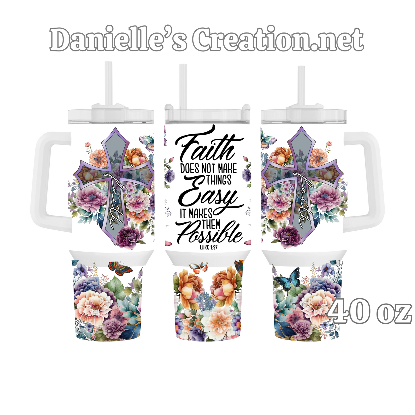 Faith Does not Make thing Easy Classic or Glow in the Dark 40 Oz Tumblers